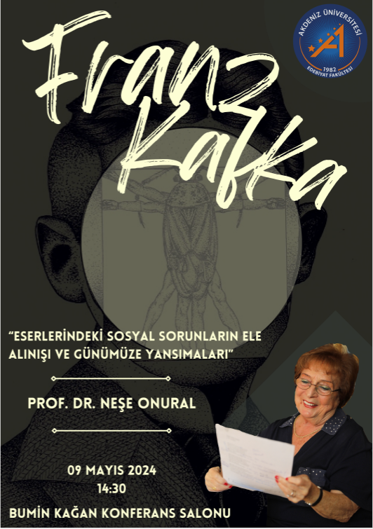 PROF DR. NEŞE ONURAL '' Franz Kafka Eserlerindeki Sosyal Sorunların Ele Alınışı ve Günümüze Yansımaları'