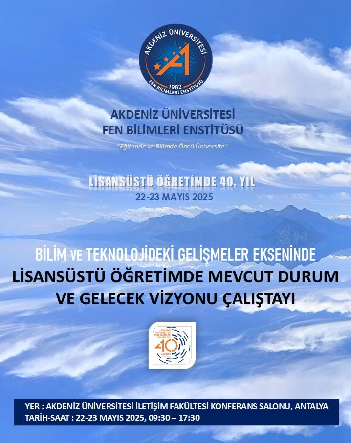 Fen Bilimleri Enstitüsü 40. Yıl Çalıştayı (22 - 23 Mayıs 2025)